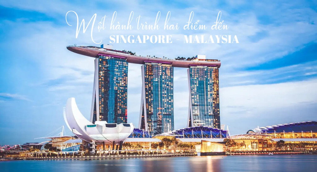 Tour du lịch liên tuyến Singapore - Malaysia (5N4Đ)